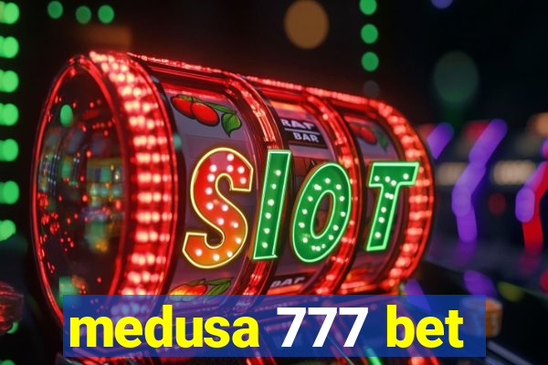 medusa 777 bet