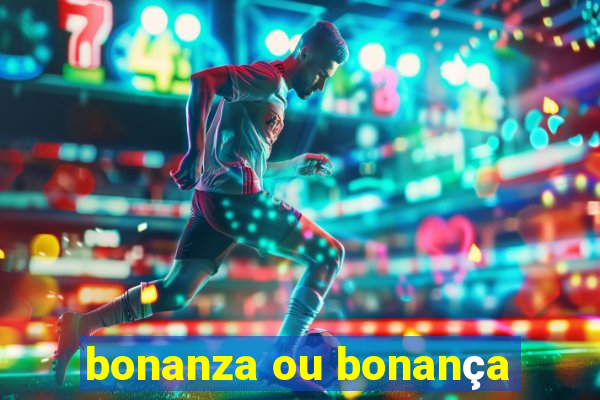 bonanza ou bonança