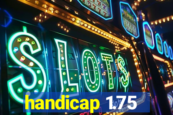 handicap 1.75