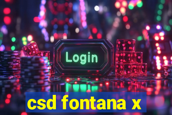 csd fontana x