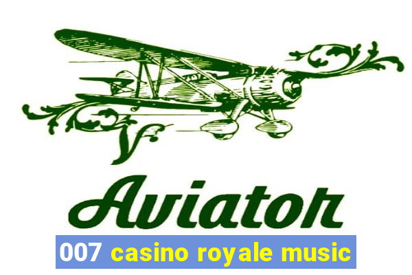 007 casino royale music