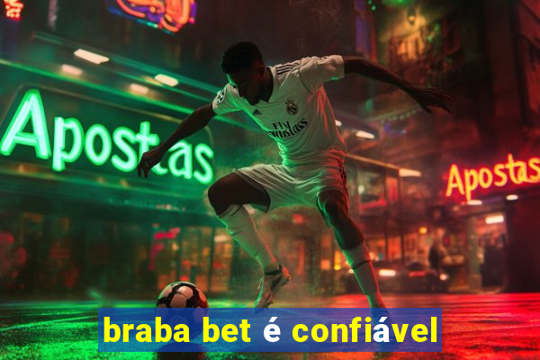 braba bet é confiável