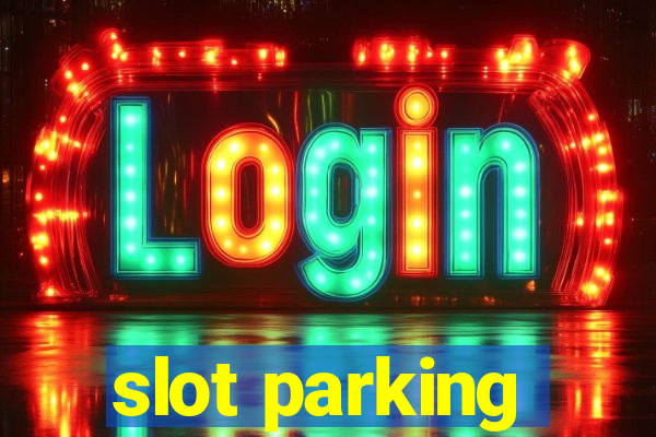 slot parking