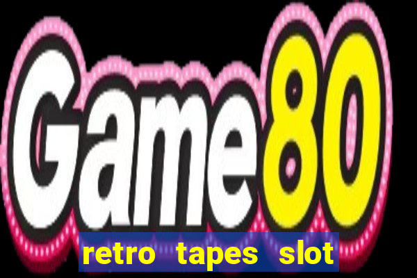 retro tapes slot demo bonus buy