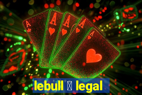 lebull 茅 legal