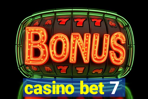 casino bet 7