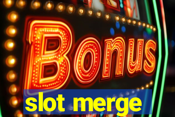 slot merge