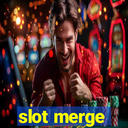 slot merge