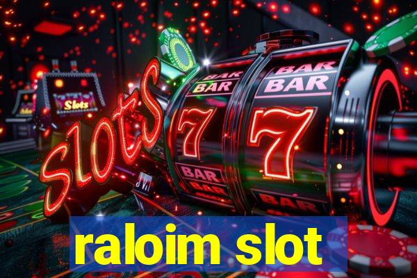 raloim slot