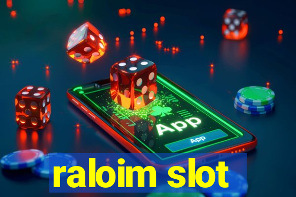 raloim slot