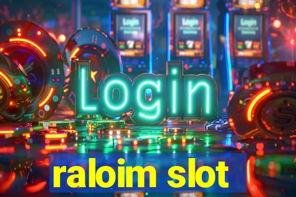 raloim slot