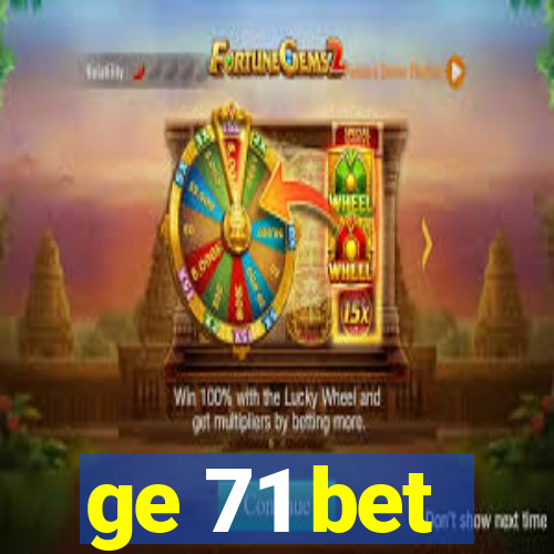 ge 71 bet