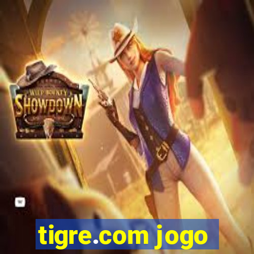 tigre.com jogo