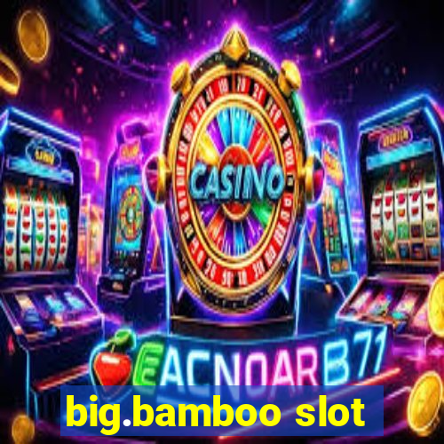 big.bamboo slot