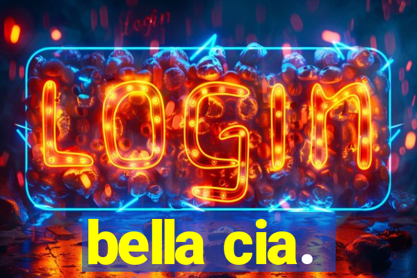 bella cia.