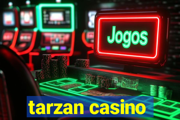 tarzan casino