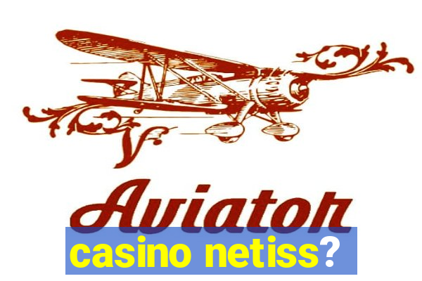 casino netiss?