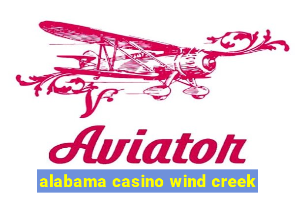 alabama casino wind creek