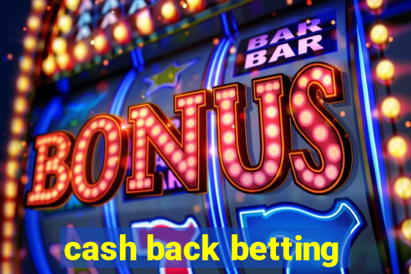 cash back betting