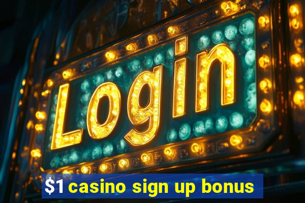 $1 casino sign up bonus