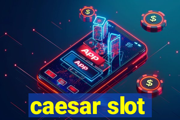 caesar slot