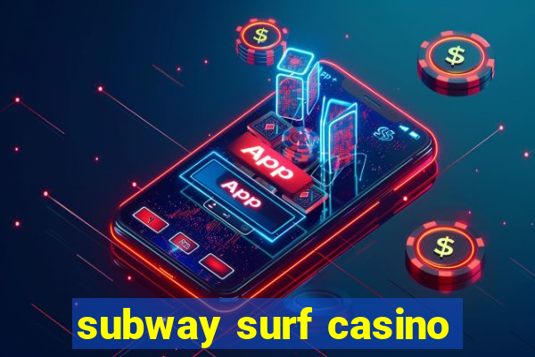 subway surf casino