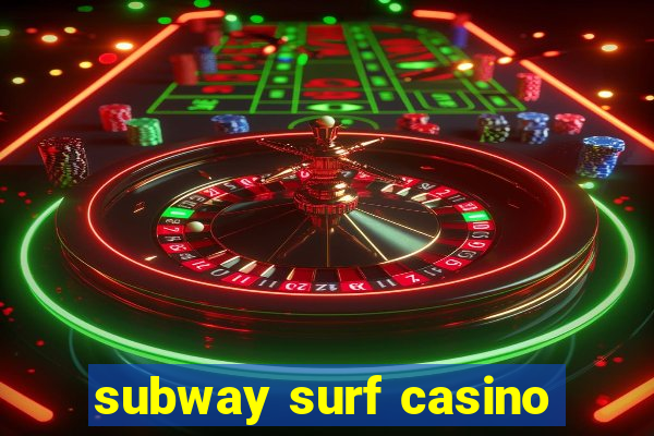 subway surf casino