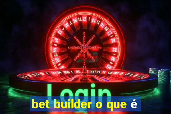 bet builder o que é