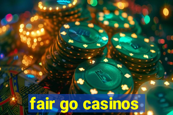 fair go casinos