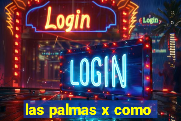 las palmas x como