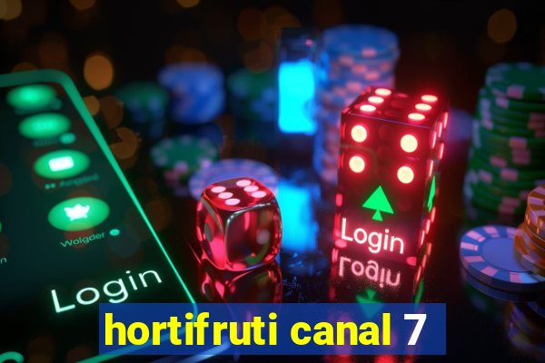 hortifruti canal 7