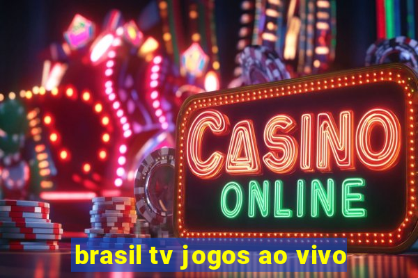 brasil tv jogos ao vivo