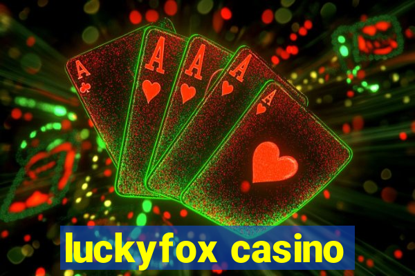 luckyfox casino