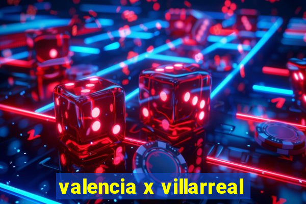 valencia x villarreal