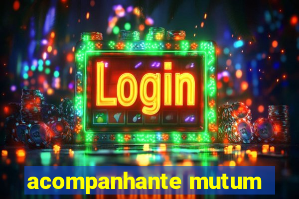 acompanhante mutum