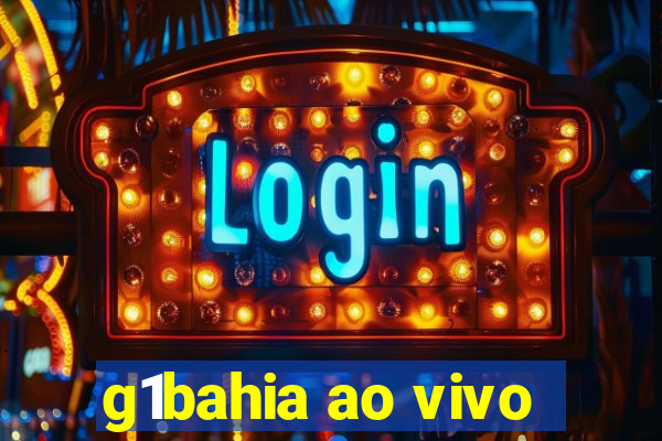 g1bahia ao vivo