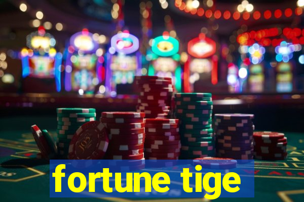 fortune tige