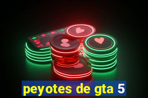 peyotes de gta 5