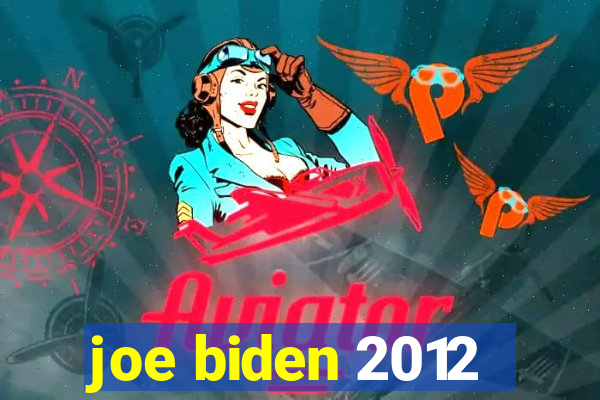 joe biden 2012