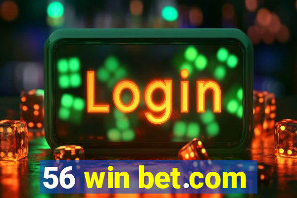 56 win bet.com