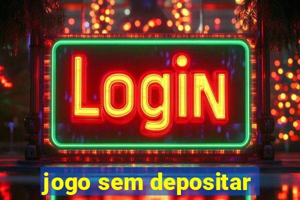 jogo sem depositar