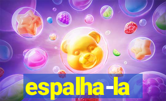 espalha-la