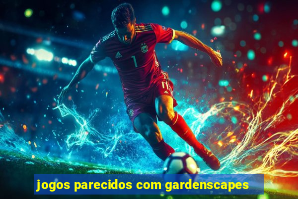 jogos parecidos com gardenscapes