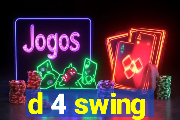 d 4 swing