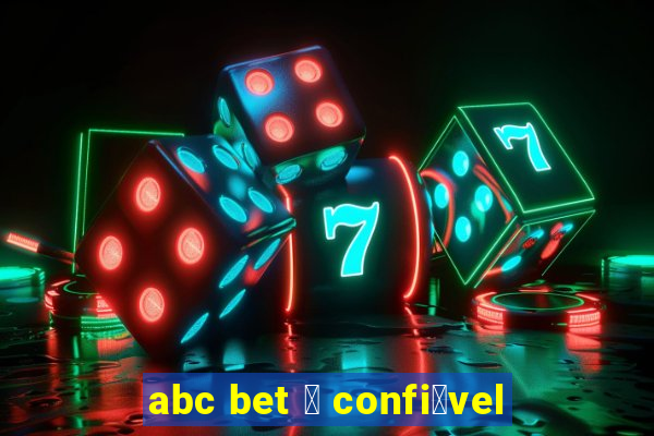 abc bet 茅 confi谩vel