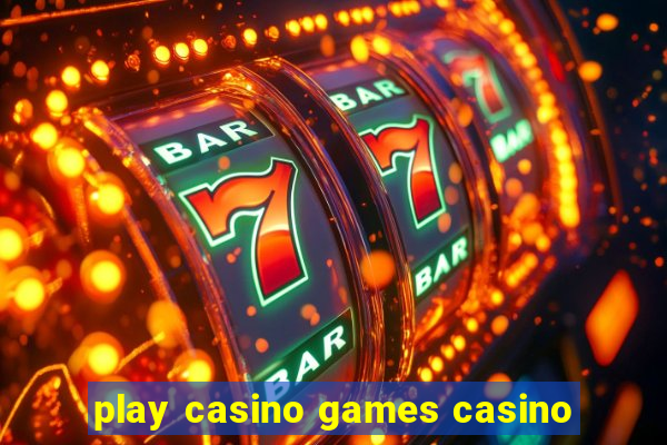 play casino games casino