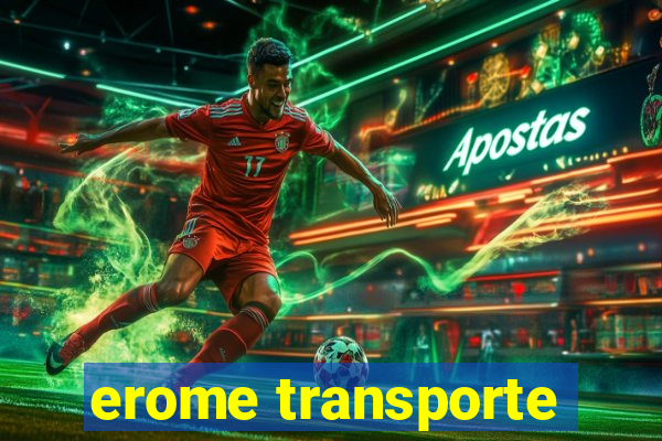 erome transporte