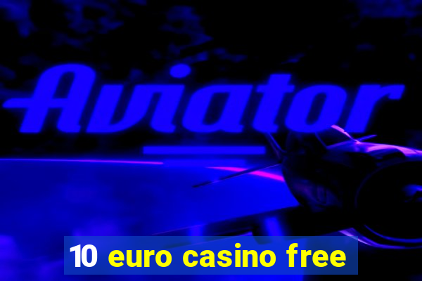 10 euro casino free