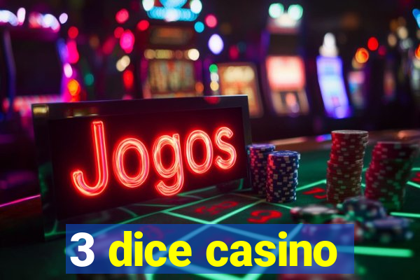 3 dice casino