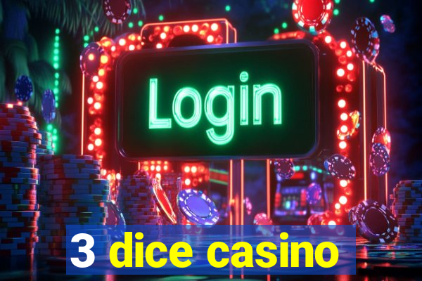 3 dice casino